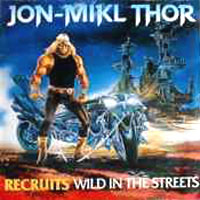 Jon Mikl Thor - Recruits - Wild In The Streets LP, Roadrunner pressing from 1986