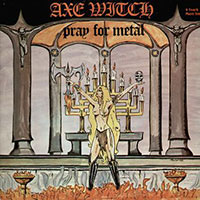 Axe Witch - Pray for Metal 12", CD" sleeve