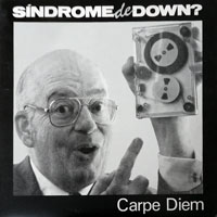 Sindrome De Down? - Carpe Diem MLP, Fucker Records pressing from 1990