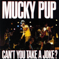 Mucky Pup - Can't You Take A Joke LP, Torrid Records pressing from 1988